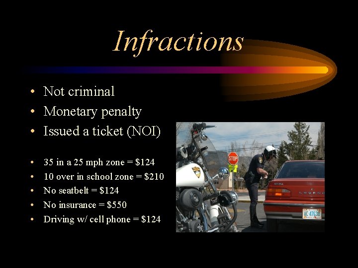 Infractions • Not criminal • Monetary penalty • Issued a ticket (NOI) • •