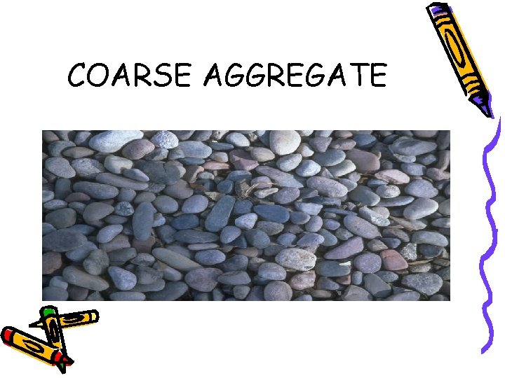 COARSE AGGREGATE 