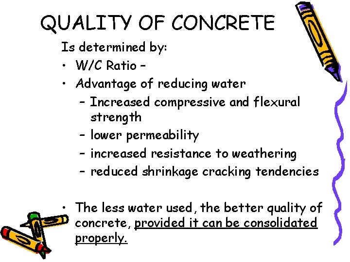 QUALITY OF CONCRETE Is determined by: • W/C Ratio – • Advantage of reducing