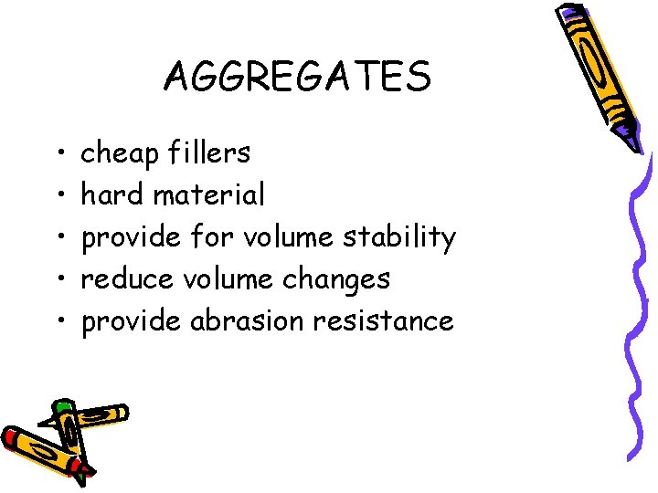 AGGREGATES • • • cheap fillers hard material provide for volume stability reduce volume