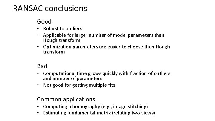 RANSAC conclusions Good • Robust to outliers • Applicable for larger number of model