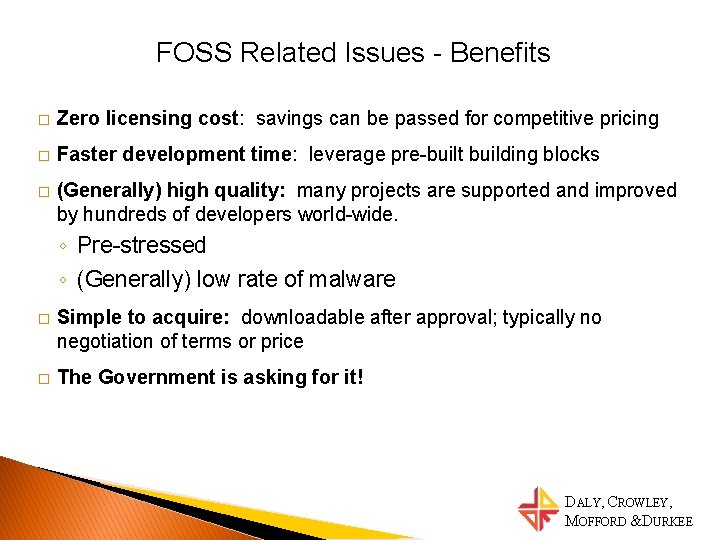 FOSS Related Issues - Benefits � Zero licensing cost: savings can be passed for