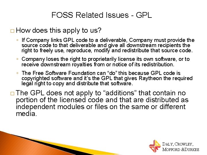 FOSS Related Issues - GPL � How does this apply to us? ◦ If