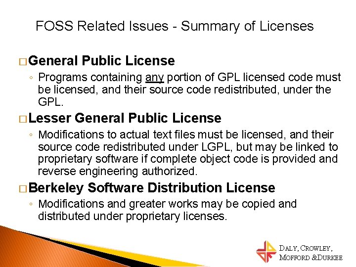 FOSS Related Issues - Summary of Licenses � General Public License ◦ Programs containing