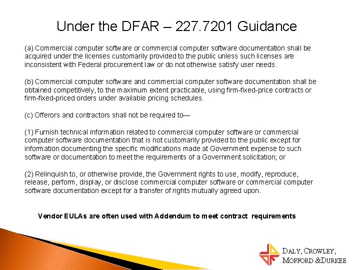 Under the DFAR – 227. 7201 Guidance (a) Commercial computer software or commercial computer