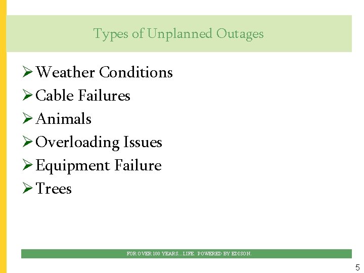 Types of Unplanned Outages Ø Weather Conditions Ø Cable Failures Ø Animals Ø Overloading