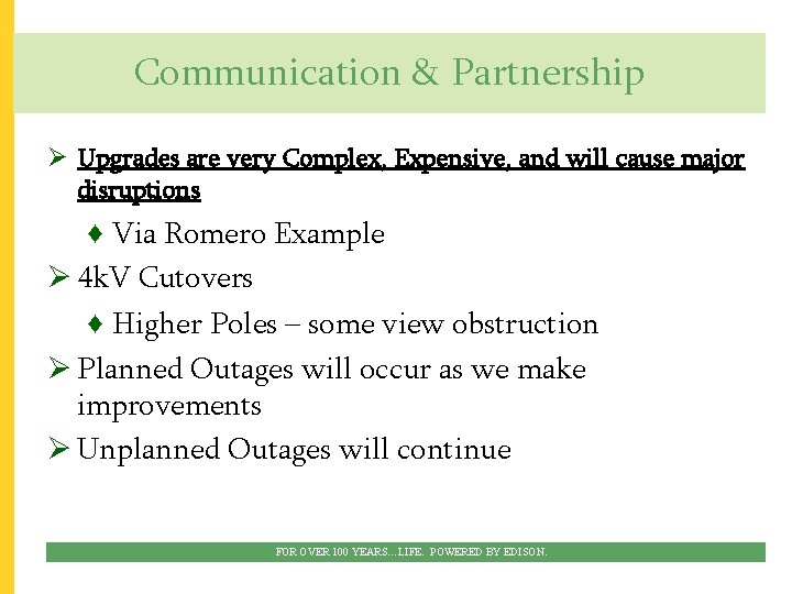 Communication & Partnership Ø Upgrades are very Complex, Expensive, and will cause major disruptions