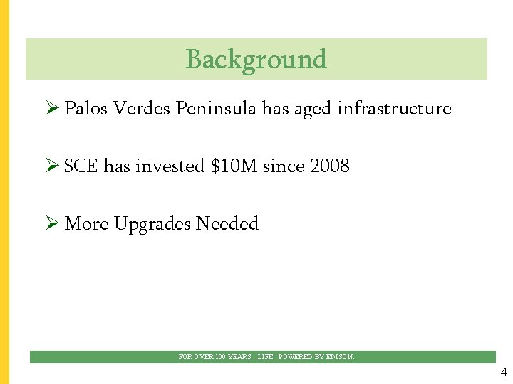 Background Ø Palos Verdes Peninsula has aged infrastructure Ø SCE has invested $10 M