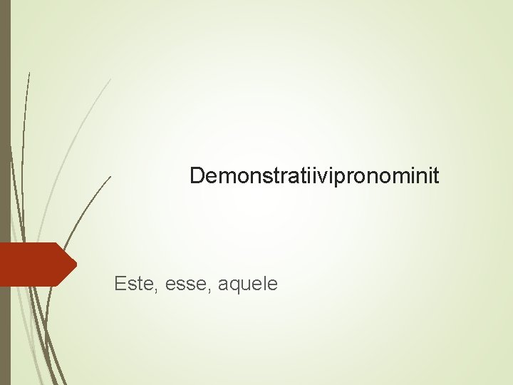 Demonstratiivipronominit Este, esse, aquele 