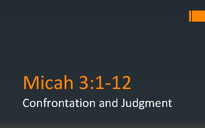 Micah 3: 1 -12 Confrontation and Judgment 