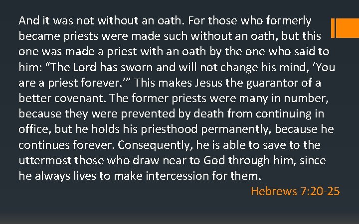 And it was not without an oath. For those who formerly became priests were
