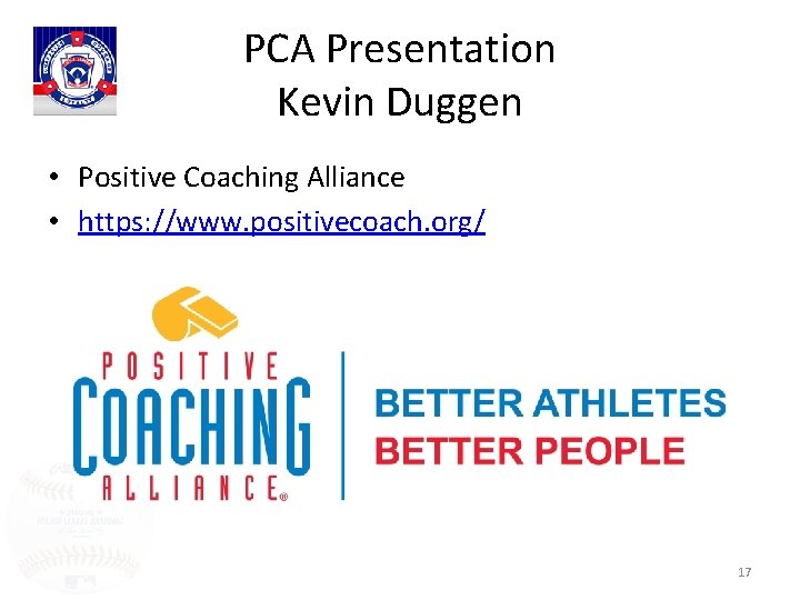 PCA Presentation Kevin Duggen • Positive Coaching Alliance • https: //www. positivecoach. org/ 17