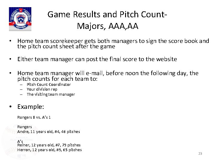 Game Results and Pitch Count. Majors, AAA, AA • Home team scorekeeper gets both