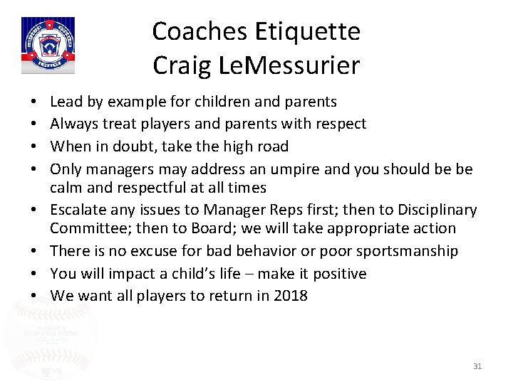 Coaches Etiquette Craig Le. Messurier • • Lead by example for children and parents