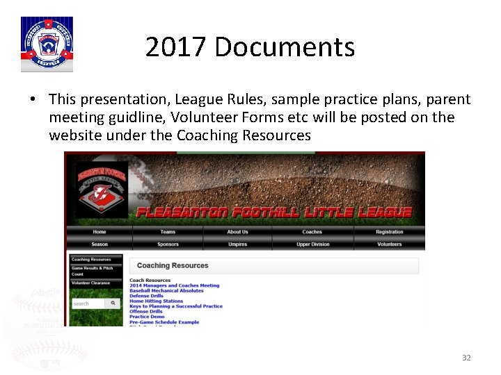 2017 Documents • This presentation, League Rules, sample practice plans, parent meeting guidline, Volunteer