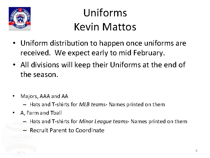 Uniforms Kevin Mattos • Uniform distribution to happen once uniforms are received. We expect