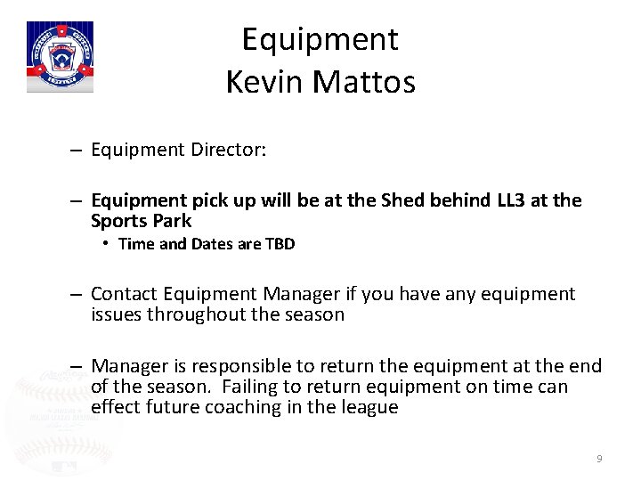 Equipment Kevin Mattos – Equipment Director: – Equipment pick up will be at the