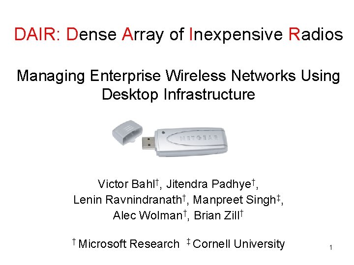 DAIR: Dense Array of Inexpensive Radios Managing Enterprise Wireless Networks Using Desktop Infrastructure Victor