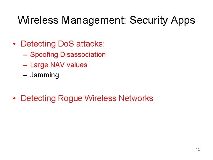 Wireless Management: Security Apps • Detecting Do. S attacks: – Spoofing Disassociation – Large