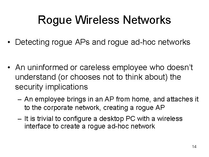 Rogue Wireless Networks • Detecting rogue APs and rogue ad-hoc networks • An uninformed