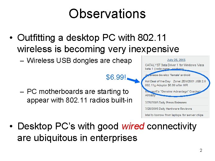 Observations • Outfitting a desktop PC with 802. 11 wireless is becoming very inexpensive