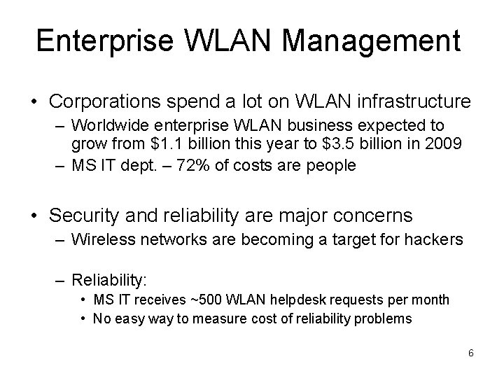 Enterprise WLAN Management • Corporations spend a lot on WLAN infrastructure – Worldwide enterprise