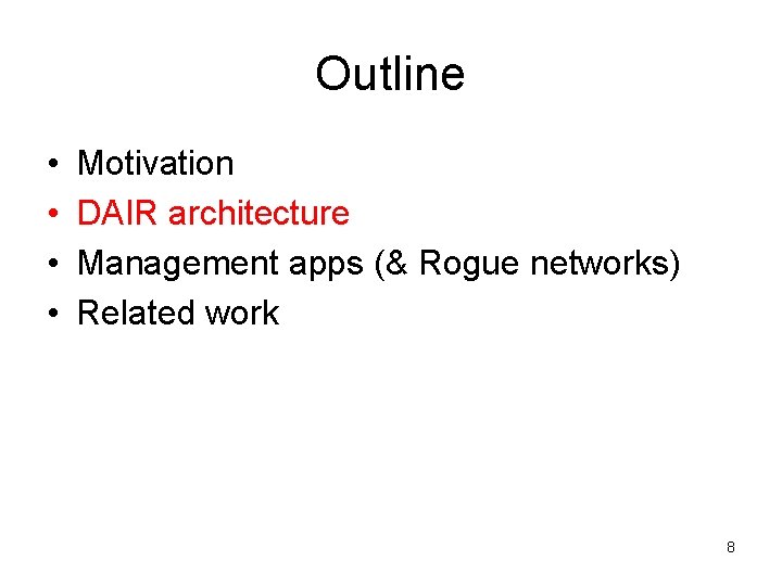 Outline • • Motivation DAIR architecture Management apps (& Rogue networks) Related work 8