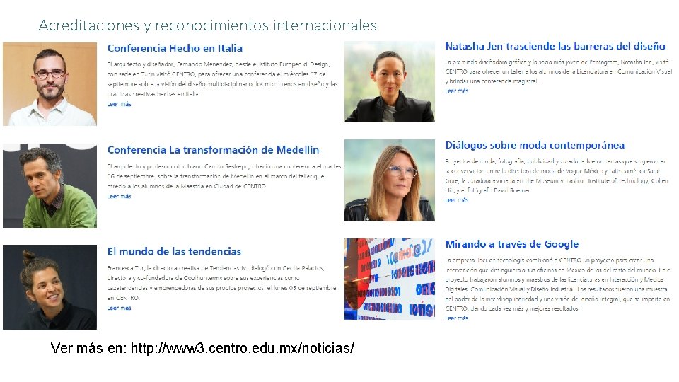Acreditaciones y reconocimientos internacionales Ver más en: http: //www 3. centro. edu. mx/noticias/ 