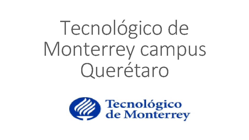 Tecnológico de Monterrey campus Querétaro 