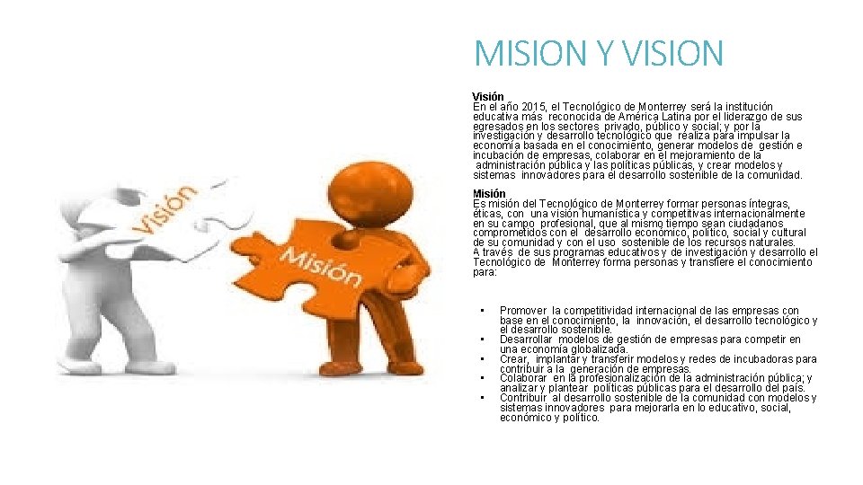 MISION Y VISION Visión En el año 2015, el Tecnológico de Monterrey será la