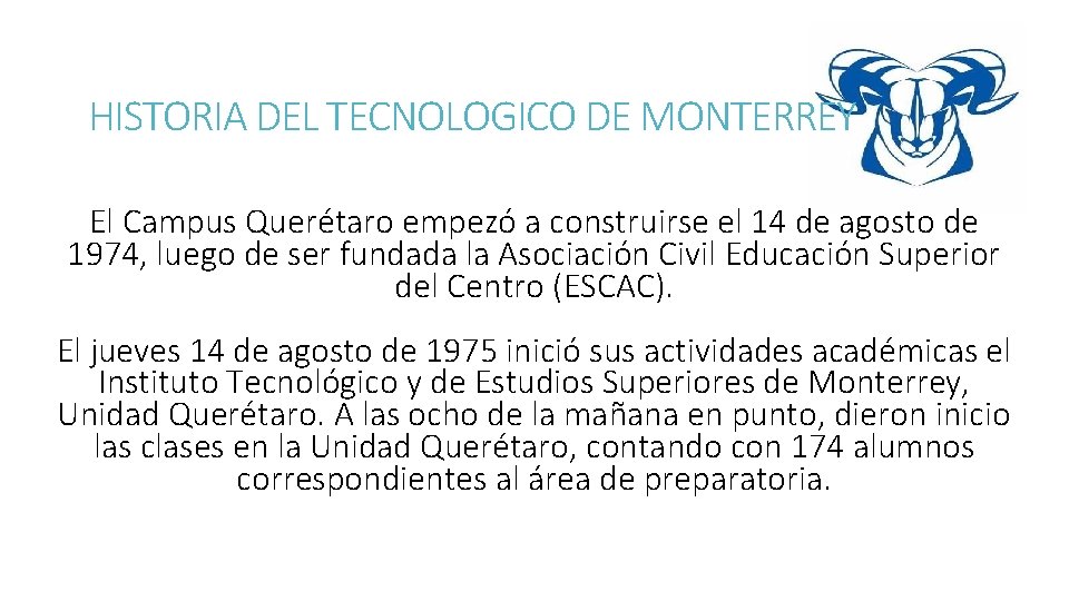 HISTORIA DEL TECNOLOGICO DE MONTERREY El Campus Querétaro empezó a construirse el 14 de