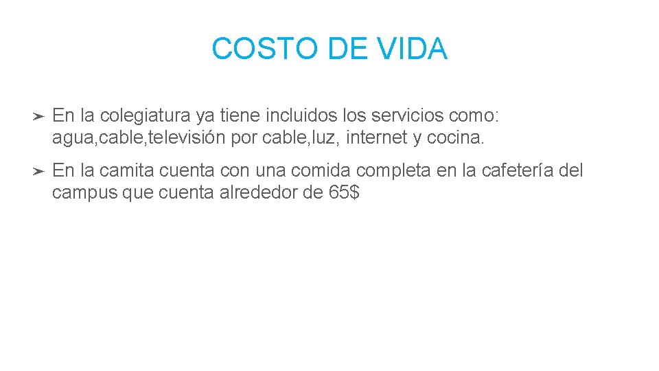 COSTO DE VIDA ➤ En la colegiatura ya tiene incluidos los servicios como: agua,