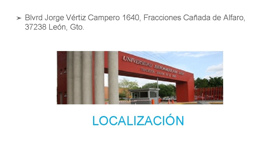 ➤ Blvrd Jorge Vértiz Campero 1640, Fracciones Cañada de Alfaro, 37238 León, Gto. LOCALIZACIÓN
