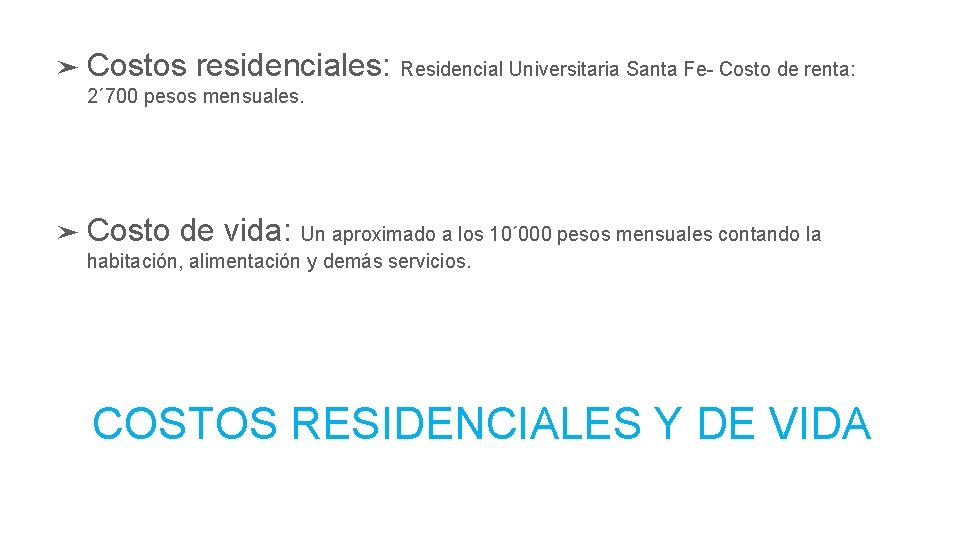 ➤ Costos residenciales: Residencial Universitaria Santa Fe- Costo de renta: 2´ 700 pesos mensuales.