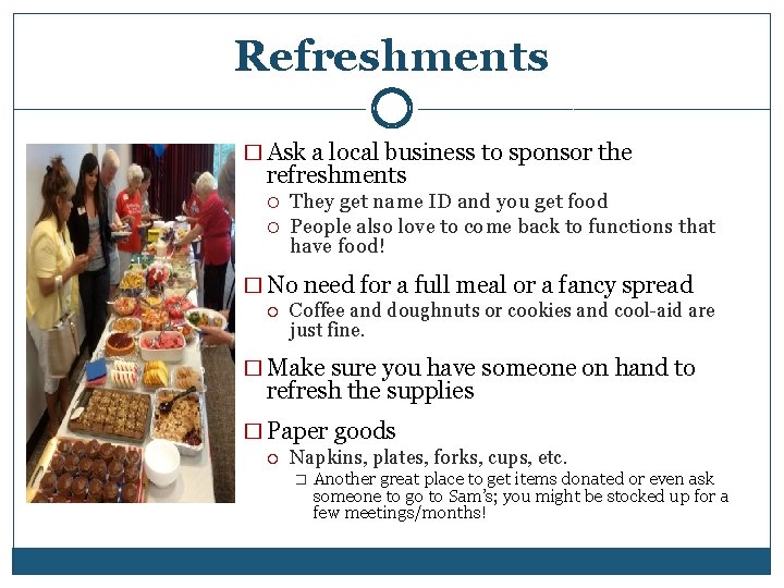 Refreshments � Ask a local business to sponsor the refreshments They get name ID