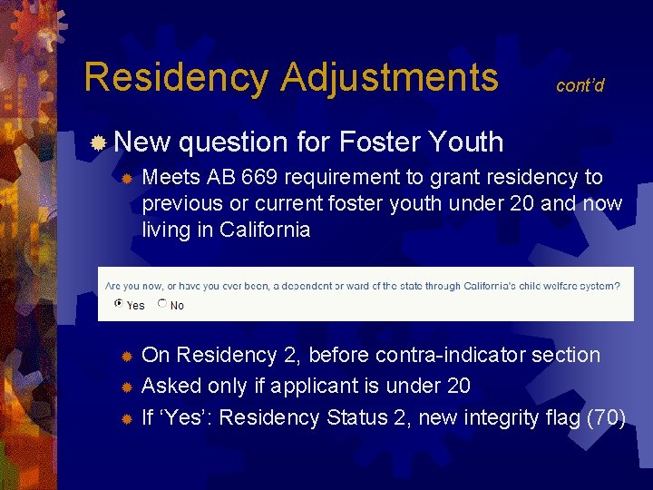Residency Adjustments ® New ® cont’d question for Foster Youth Meets AB 669 requirement