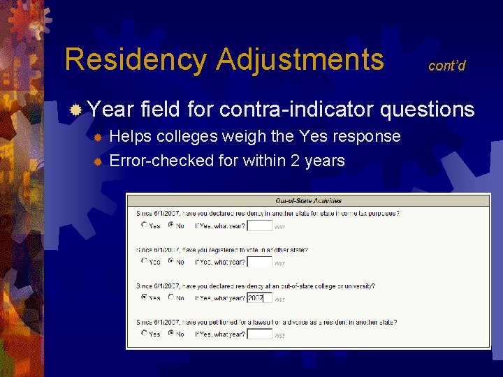Residency Adjustments ® Year field for contra-indicator questions Helps colleges weigh the Yes response