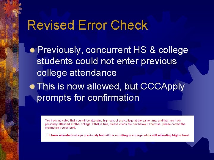 Revised Error Check ® Previously, concurrent HS & college students could not enter previous