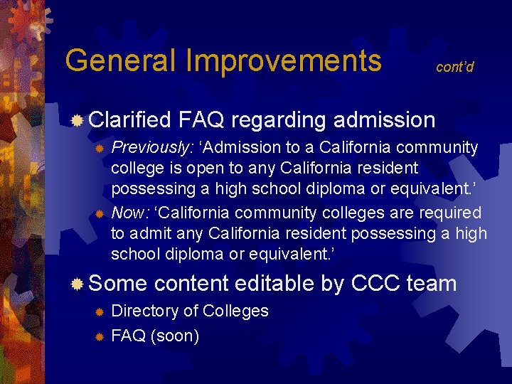 General Improvements ® Clarified cont’d FAQ regarding admission Previously: ‘Admission to a California community