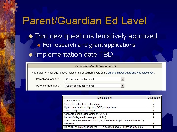 Parent/Guardian Ed Level ® Two ® new questions tentatively approved For research and grant