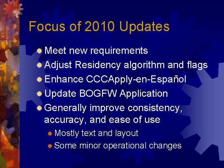 Focus of 2010 Updates ® Meet new requirements ® Adjust Residency algorithm and flags