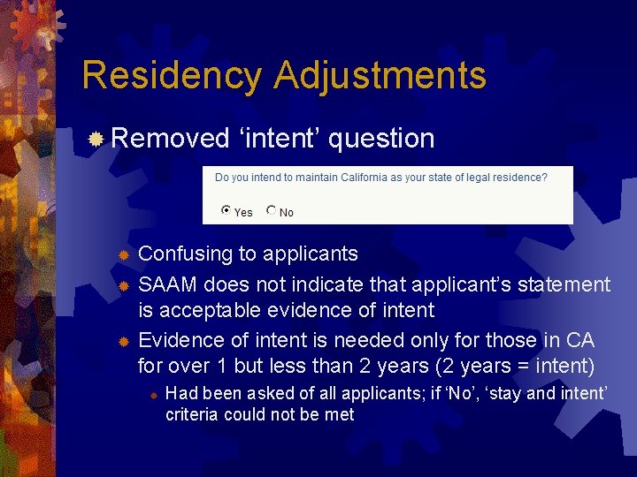 Residency Adjustments ® Removed ‘intent’ question Confusing to applicants ® SAAM does not indicate