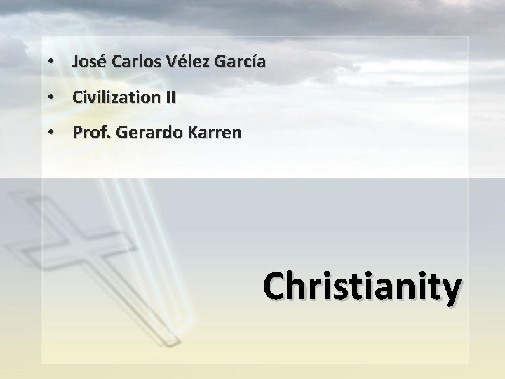  • José Carlos Vélez García • Civilization II • Prof. Gerardo Karren Christianity