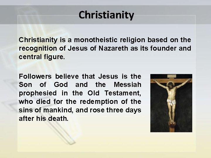 Christianity is a monotheistic religion based on the recognition of Jesus of Nazareth as