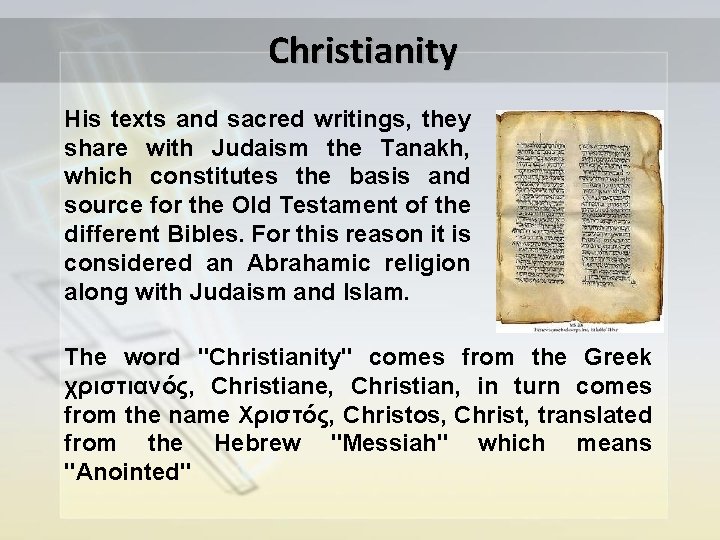 Christianity His texts and sacred writings, they share with Judaism the Tanakh, which constitutes