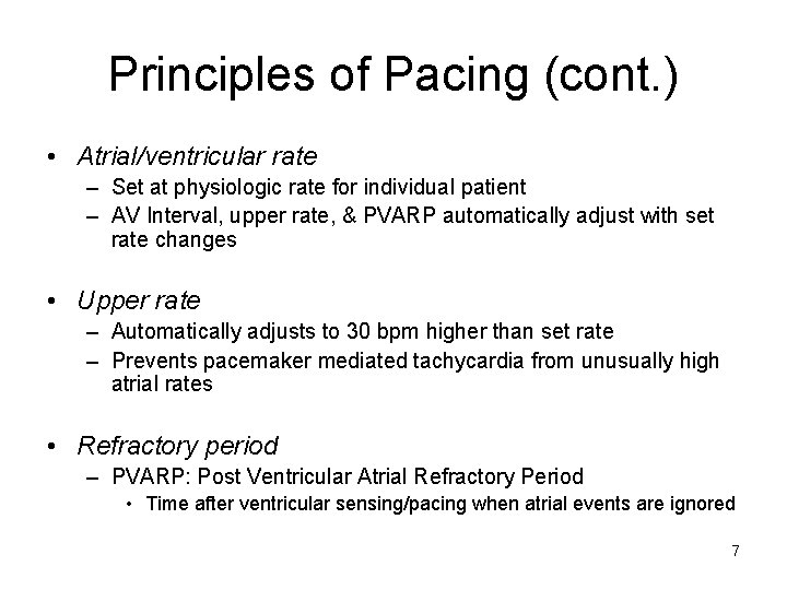 Principles of Pacing (cont. ) • Atrial/ventricular rate – Set at physiologic rate for Principles of Pacing (cont. ) • Atrial/ventricular rate – Set at physiologic rate for