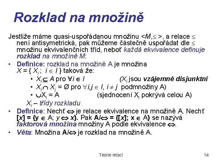 Rozklad na množině Jestliže máme quasi-uspořádanou množinu <M, >, a relace není antisymetrická, pak