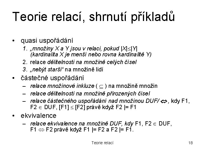 Teorie relací, shrnutí příkladů • quasi uspořádání 1. „množiny X a Y jsou v