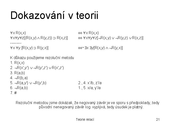 Dokazování v teorii x R(x, x) x y z[(R(x, y) R(y, z)) R(x, z)]