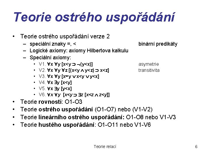 Teorie ostrého uspořádání • Teorie ostrého uspořádání verze 2 – speciální znaky =, <